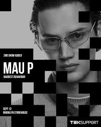 Teksupport Announces Mau P's "Baddest Behaviour" at Brooklyn Storehouse