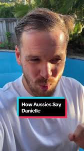 The Aussie Pronunciation of Danielle: Unveiling the Unique Accent