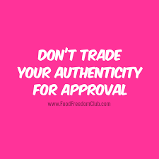 Don T Trade Your Authenticity For Approval Food Freedom Club Cool Words Philosophy Quotes Girly Quotes