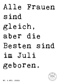 Spruch Alle Frauen Sind Gleich Aber Die Besten Sind Im Juli Geboren Spruche Zitat Zitate Lus Im Februar Geboren Coole Spruche Spruche Geburtstag Lustig