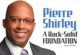 Pierre Shirley, A Rock-Solid Foundation