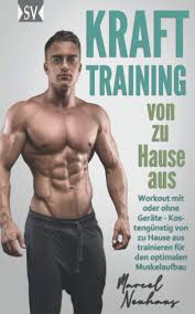 Alles, was du benötigst, ist dein eigener körper. Krafttraining Von Zu Hause Aus Workout Mit Oder Ohne Gerate Kostengunstig Von Zu Hause Aus Trainieren Fur Den Optimalen Muskelaufbau Neuhaus Marcel Amazon De Bucher