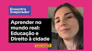 Aprender no Mundo Real: Educação e Direito à Cidade