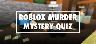 The innocents will need to run, hide, and evade the murderer and hopefully eventually use your sleuthing skills to figure out which player is the murderer! Roblox Murder Mystery Quiz Answers Update Answers 100 Score