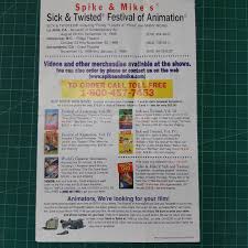 Found this Flyer for Spike and Mike's Sick & Twisted Festival of Animation  1998. A FESTIVAL dedicated to Wild n Crazy indie and underground animation  with a guarantee for getting offended. Over