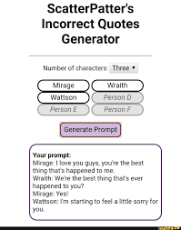 Check spelling or type a new query. Scatterpatter S Incorrect Quotes Generator Number Of Characters Three I Mirage Parsond Person E Person F Generate
