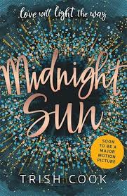 Midnight Sun By Trish Cook Is For Fans Of The Fault In Our Stars Me Before You Or Everything Everything It S Another Y Midnight Sun Midnight Sun Movie Books