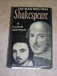 The Man Who Was Shakespeare by Calvin Hoffman: Good Hardcover (1955) Signed  by Author(s)