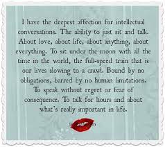 I Have The Deepest Affection For Intellectual Conversations I Love My Lsi Intelligence Quotes Words Fab Quotes