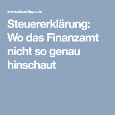 Steuererklarung Wo Das Finanzamt Nicht So Genau Hinschaut Finanzamt Steuererklarung Tipps Finanzen