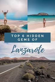 Top 6 Hidden Gems Of Lanzarote In 2020 Europe Travel Europe Trip Itinerary Europe Travel Destinations
