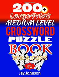 You may leave fields blank for less than 20. 200 Large Print Medium Level Crossword Puzzle Book For Adults A Unique Large Print Crossword Puzzle Book For Adults Medium Difficulty On Today S Print Volume 1 Medium Difficulty Cw Book Johnson