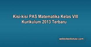 Pendidikan dan kewarganegaraan pkn kelas. Kisi Kisi Pas Matematika Kelas 8 K13 Tahun 2020 2021 Websiteedukasi Com