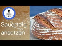 Sauerteig Rezept Sauerteig Selber Herstellen Und Das Erste Brot Backen Youtube Sauerteig Rezepte Sauerteig Brot Backen