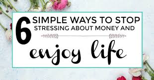 A healthy, consistent lifestyle goes a long way toward stopping stress before it strikes. 6 Simple Ways To Stop Stressing About Money And Enjoy Life I Like To Dabble
