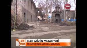 Dolayısıyla şeyh said'in mezar yeri bellidir. Seyh Saidin Mezarinin Bulunmasi Icin Dilekce Youtube