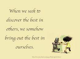 John On Twitter When We Seek To Discover The Best In Others We Somehow Bring Out The Best In Ourselves Quotes Fact Babygo Thinkbigsundaywithmarsha Https T Co Rqupmhdtah