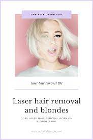 Does Laser Hair Removal Work On Blonde Hair Infinity Laser Spa Nyc Laser Hair Laser Hair Removal Facts Does Laser Hair Removal Work