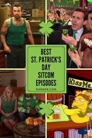 The Best Saint Patrick S Day Episodes In Sitcoms In 2020 Sitcom St Paddys Day St Patricks Day