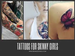Women and girls, in general, prefer lilies, roses, tulips, sakura tree flowers, and sunflowers. Tattoos For Skinny Girls 30 Tattoo Designs For Slim Girls