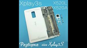 X520拆机视频 Разборка VIVO Xplay3S ...