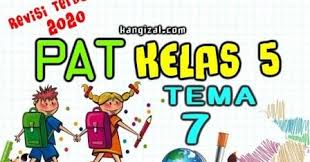 Jangan lupa cek soal uts tema 6 kelas 4 dan kunci jawaban serta soal ulangan. Soal Uas Pat Ukk Kelas 5 Tema 7 Kurikulum 2013 Revisi 2019 2020 Kang Izal Blog