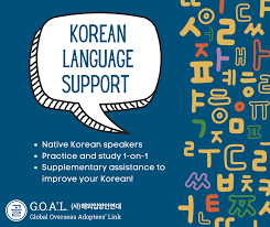 Korean is spoken by more than 72 million people living on the korean peninsula. Korean Language Support Program G O A L