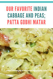 Our Favorite Indian Cabbage And Peas Patta Gobhi Matar Vegetarian Cooking Indian Food Recipes Vegetarian Indian Food Recipes