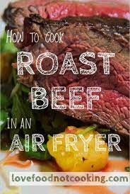 Air Fryer Roast Beef Love Food Not Cooking Air Fryer Recipes Healthy Air Fryer Recipes Beef Air Fryer Recipes Easy