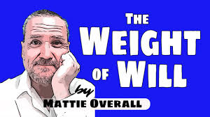 🎬"The Weight of Will" by Mattie Overall