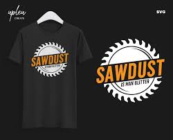 Goodbye mother's day products and hello father's day! Sawdust Is Man Glitter Svg Man Glitter Funny Dad Svg Handyman Svg Funny Cut File Gifts For Woodworker Buy T Shirt Designs