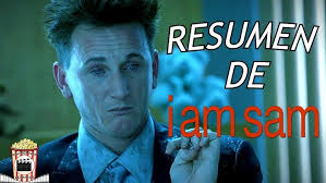 Resumen De Yo Soy Sam (I Am Sam 2001) Resumida Para Botanear