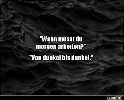 Und man kann sehen das es um 14 uhr dunkel wird, aber da man die uhr auf 13 zurückstellt ist es wieder hell!!! Wann Musst Du Morgen Arbeiten Von Dunkel Bis Lustige Bilder Spruche Witze Echt Lustig