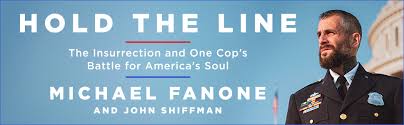Hold the Line: The Insurrection and One Cop's Battle for America's Soul:  Fanone, Michael, Shiffman, John: 9781797149622: Amazon.com: Books