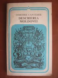Renumitul savant dimitrie cantemir a deschis o pagină nouă în geografia ştiinţifică. Dimitrie Cantemir Descrierea Moldovei CumpÄƒrÄƒ