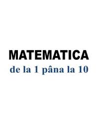 …un mic fișier cu adunări până la 10, două fișe cu adunări amestecate și încă două cu probleme pe care copiii vor trebui să le și ilustreze. Calameo De La 1 Pana La 10