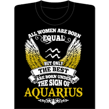 Its a privilege to be born with those celestial influences. Design Template All Women Are Born Equal But Only The Best Are Born Under The Sign Of Aquarius