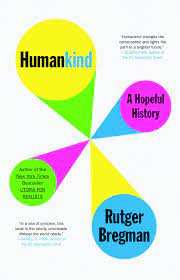 The book, focusing on homo sapiens, surveys the history of humankind, starting from the. Humankind A Hopeful History Bregman Rutger Moore Erica Manton Elizabeth 9780316418539 Amazon Com Books
