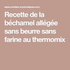 Recette De La Bechamel Allegee Sans Beurre Sans Farine Au Thermomix Recette Bechamel Recette Avec Bechamel Bechamel Allegee