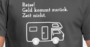 Wohnmobil Reise Weltreise Spruch Geschenk Camper Manner Premium T Shirt Spreadshirt Wohnmobil Reisen Geschenke