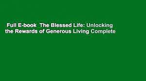Find many great new & used options and get the best deals for the blessed life : Full E Book The Blessed Life Unlocking The Rewards Of Generous Living Complete Video Dailymotion