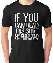 If You Can Read This You Re Too Close To My Phone Go Away If You Can Read This Shirt My Girlfriend Says You Re Too Close Funny Boyfriend T Shirt By Alexmichel Couple Shirts Relationships Boyfriend T Shirt Cute Couple Shirts