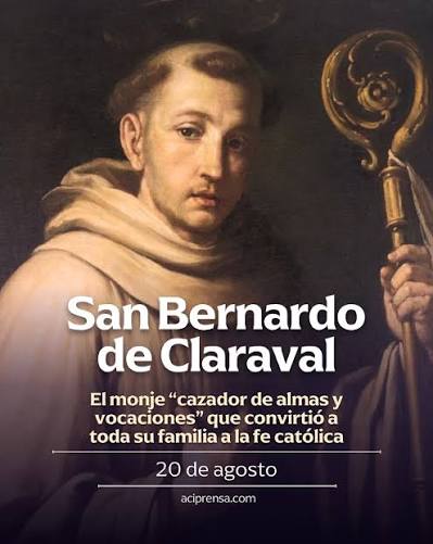 Cada 20 de agosto la Iglesia Católica celebra a San Bernardo de Claraval,  monje francés que vivió entre los siglos XI y XII. Fue una de las figuras  más relevantes de su