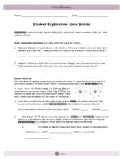 The variety of different substances is a result of combining different elements, in different ratios, using different types of chemical bonds. Ionicbondsse 2 Name Date Student Exploration Ionic Bonds Vocabulary Chemical Family Electron Affinity Ion Ionic Bond Metal Nonmetal Octet Rule Shell Course Hero