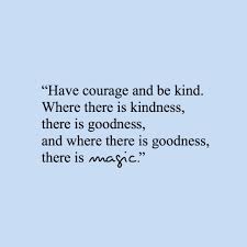Home >> 155 most powerful kindness quotes that will make you a better person. Have Courage And Be Kind On We Heart It