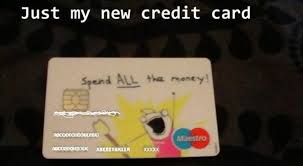 It eliminates the need for banks, gets rid of credit card fees, currency exchange fees, money. Funny Quotes About Credit Cards Quotesgram