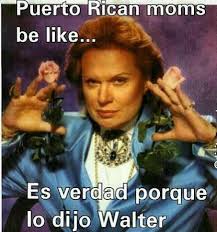 Puerto Rican Moms Walter Mercado Puerto Rican Culture Puerto Rican Memes Puerto Ricans