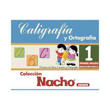 Libro para primer grado de lectura y escritura. Caligrafia Y Ortografia 1 Nacho