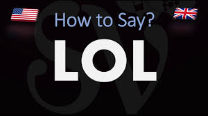 How To Pronounce Lol Correctly Youtube