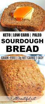 Great at breakfast or even as a simple dessert. Keto Low Carb Sourdough Bread Paleo Eat Beautiful